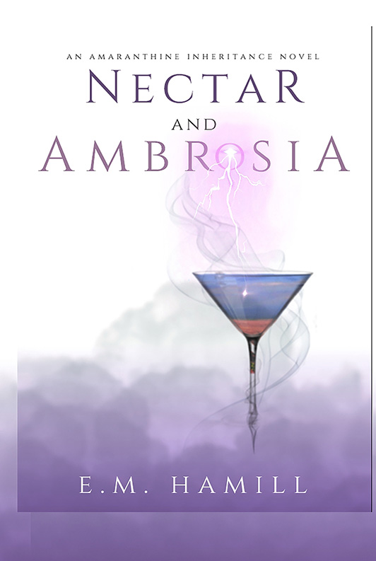 Nectar and Ambrosia - E.M. Hamill - Amaranthine Inheritance