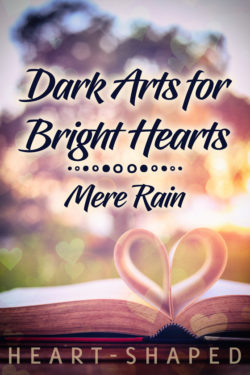 Dark Arts for Bright Hearts - Mere Rain