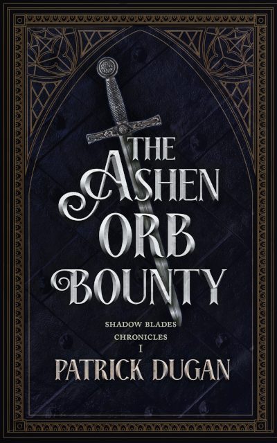 The Ashen Orb - Patrick Dugan - Shadow Blades Chronicles