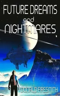 Future Dreams and Nightmares - Donald Firesmith