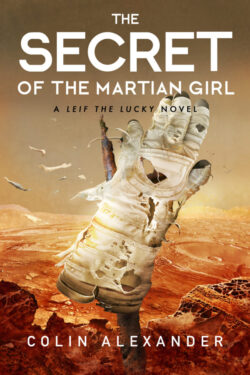 The Secret of the Martian Girl - Colin Alexander - Leif the Lucky