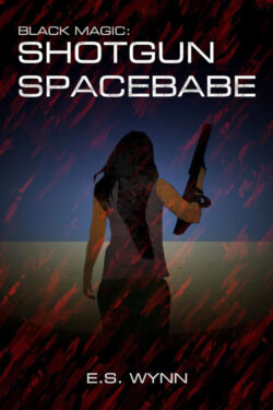 Black Magic: Shotgun Spacebabe - E.S. Wynn