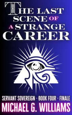 The Last Scene of a Strange Career - Michael G. Williams - Servant Sovereign