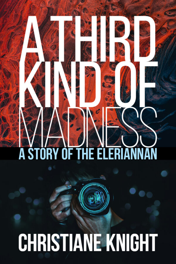 A Third Kind of Madness - Christiane Knight - A Story of the Eleriannan