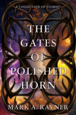 The Gates of Polished Horn - Mark A. Rayner collection